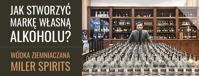 Jak stworzyć markę własną alkoholu? Wódka Miler Spirits z wielkopolskich ziemniaków