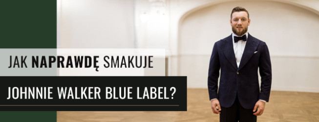 Johnnie Walker Blue Label – Jak naprawdę smakuje?