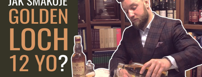Jak smakuje Golden Loch 12yo? Spotkanie z whisky premium na budżecie
